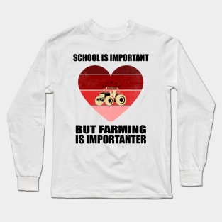 School Is Important But Farming Is Importanter - Funny Gift For Farming Lovers Long Sleeve T-Shirt